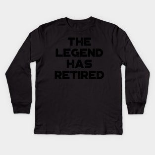 The Legend Has Retired Funny Kids Long Sleeve T-Shirt